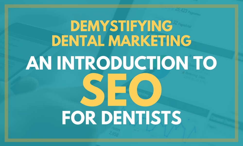 Demystifying Dental Marketing: An Introduction to SEO for Dentists