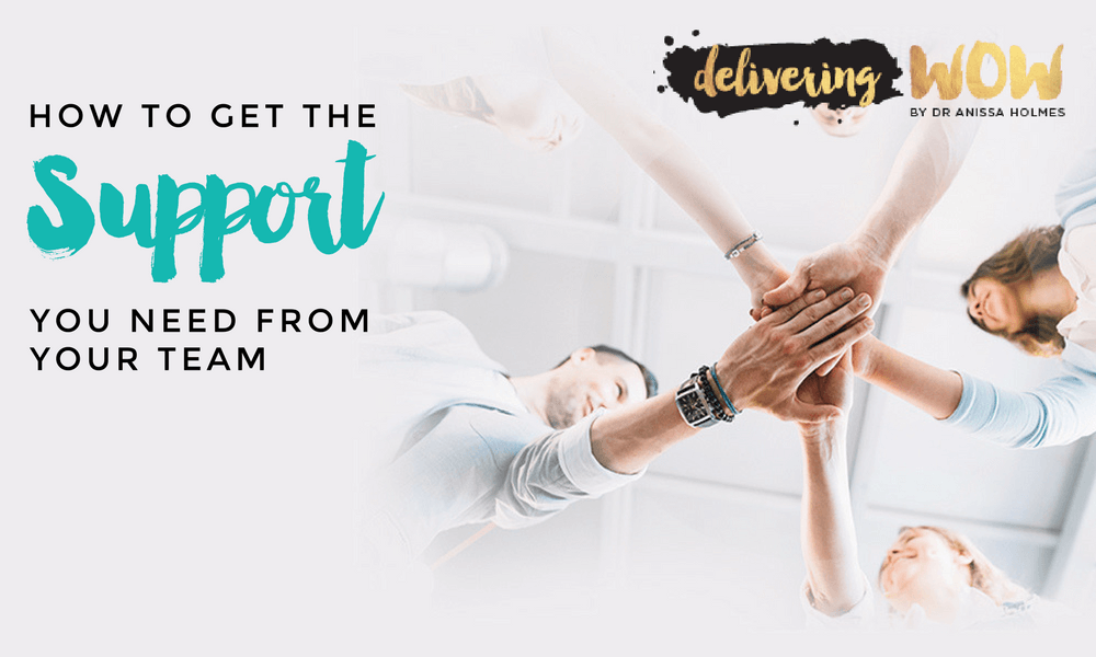 How to Get the Support You Need from Your Team